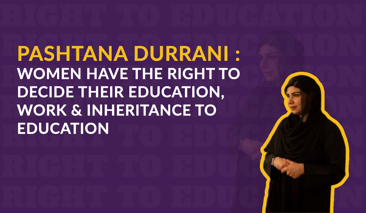 Pashtana Durrani talks about Women rights, educations for girls and many more.